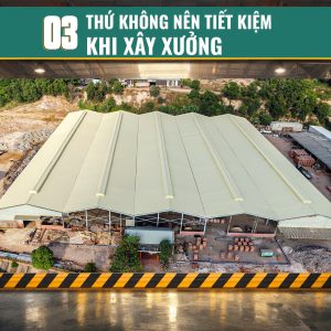 3 Thứ không nên tiết kiệm khi xây xưởng